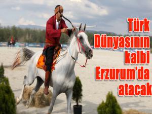 Türk Dünyasının kalbi Erzurumda atacak