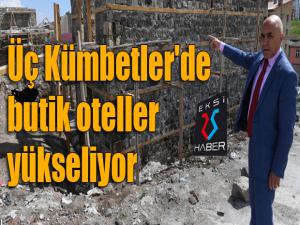 Üç Kümbetler'de butik oteller yükseliyor