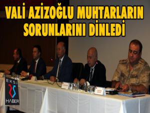 Vali Azizoğlu muhtarların sorunlarını dinledi