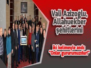 Vali Azizoğlu, Allahuekber şehitlerini iki kelimeyle andı: 