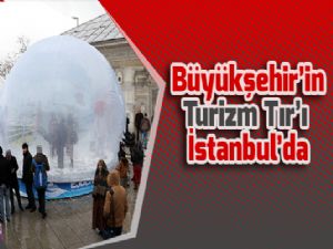  Büyükşehir'in Turizm Tır'ı İstanbul'da