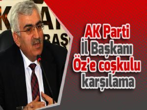 AK Parti İl Başkanı Öz'e coşkulu karşılama