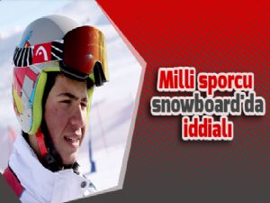 Milli sporcu snowboard'da iddialı