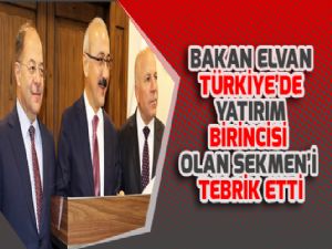 BAKAN ELVAN TÜRKİYE'DE YATIRIM BİRİNCİSİ OLAN SEKMEN'İ TEBRİK ETTİ