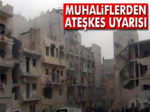 Suriye'deki muhaliflerden ateşkes uyarısı