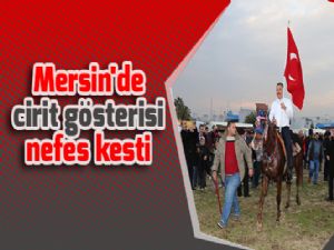 Mersin'de cirit gösterisi nefes kesti