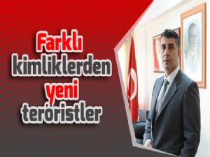 Farklı kimliklerden yeni teröristler