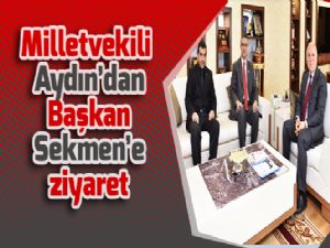 Milletvekili Aydın'dan Başkan Sekmen'e ziyaret
