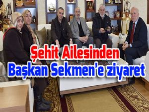 Şehit Ailesinden Başkan Sekmen'e ziyaret
