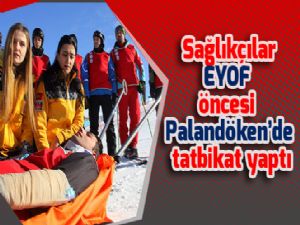  Sağlıkçılar EYOF öncesi Palandöken'de tatbikat yaptı