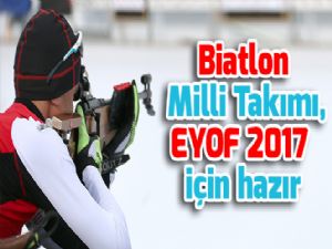 Biatlon Milli Takımı, EYOF 2017 için hazır