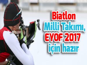 Biatlon Milli Takımı, EYOF 2017 için hazır