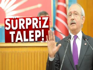 Kılıçdaroğlu'ndan sürpriz talep!