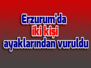 Erzurum'da iki kişi ayaklarından vuruldu