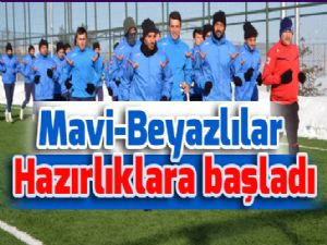 Mavi-Beyazlılar  Hazırlıklara başladı