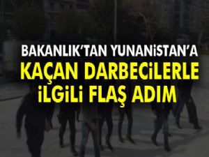 Bakanlık'tan Yunanistan'a kaçan darbecilerle ilgili flaş adım