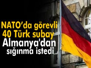 NATO'da görevli 40 yüksek rütbeli Türk subayı Almanya'ya iltica talebinde bulundu