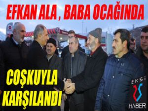 Efkan Ala baba ocağında coşkuyla karşılandı..