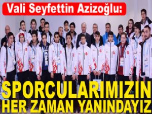 Vali Azizoğlu: Sporcularımızın her daim yanındayız