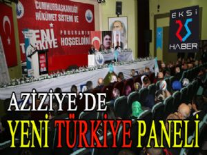 Aziziye'den Cumhurbaşkanlığı Hükümet Sistemi ve Yeni Türkiye paneli