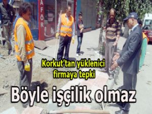 Korkut'tan yüklenici firmaya tepki...