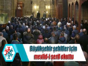 Büyükşehir şehitler için mevlid-i şerif okuttu