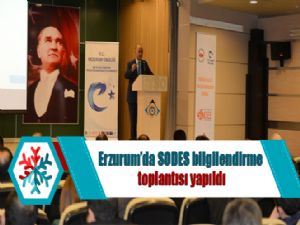Erzurum'da SODES bilgilendirme toplantısı yapıldı