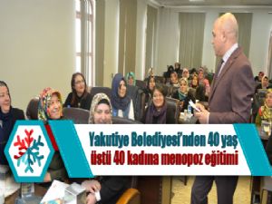 Yakutiye Belediyesi'nden 40 yaş üstü 40 kadına menopoz eğitimi