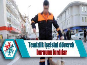 Temizlik işçisini döverek burnunu kırdılar