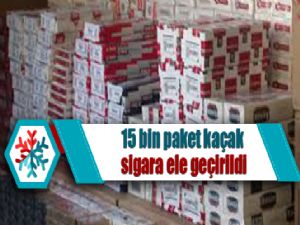 15 bin paket kaçak sigara ele geçirildi