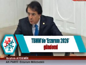 TBMM'de 'Erzurum 2026' gündemi