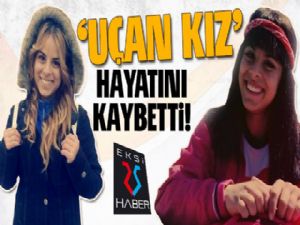 'Uçan Kız' lakaplı Dicle Aslan hayatını kaybetti