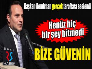 Başkan Demirhan taraftara seslendi: Henüz hiç bir şey bitmedi