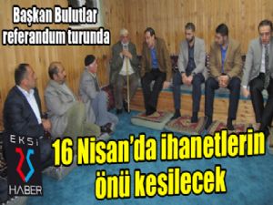 Başkan Bulutlar, 16 Nisan'da ihanetlerin önü kesilecek