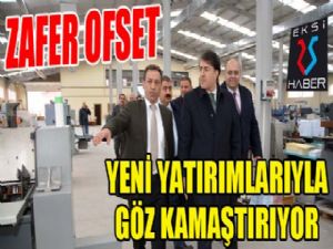 Zafer Ofset yatırımlarıyla göz kamaştırıyor..