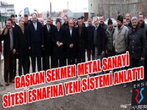 Başkan Sekmen Metal Sanayi Sitesi esnafına yeni sistemi anlattı