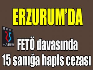  FETÖ davasında 15 sanığa hapis cezası 