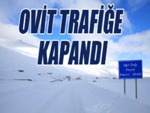 Ovit Geçidi trafiğe kapandı..