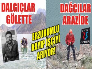 AFAD ekipleri Erzurumlu kayıp işçiyi arıyor...