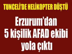 Erzurum'dan Tunceli'ye 5 kişilik AFAD ekibi yola çıktı