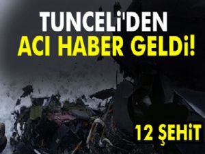 Tunceli'den acı haber geldi: 12 şehit