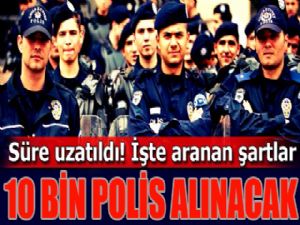 10 bin polis alınacak! İşte aranan şartlar