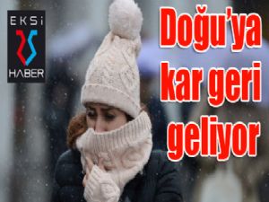 Doğu'ya kar geri geliyor