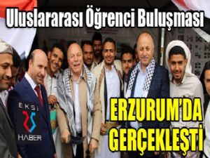 10. Uluslararası öğrenci buluşması Erzurum'da gerçekleşti