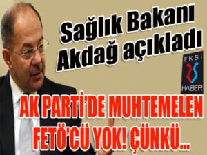 Bakan Akdağ: AK Parti'de muhtemelen FETÖ'cü yok! Çünkü...