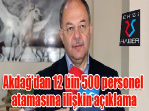 Akdağ'dan 12 bin 500 personel atamasına ilişkin açıklama