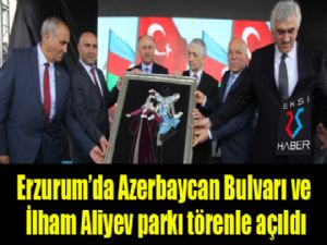 Erzurum'da Azerbaycan Bulvarı ve İlham Aliyev parkı törenle açıldı