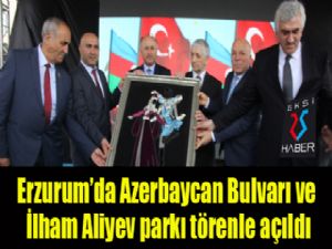Erzurum'da Azerbaycan Bulvarı ve İlham Aliyev parkı törenle açıldı
