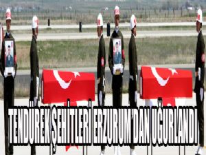 Tendürek Şehitleri Erzurum'dan uğurlandı...