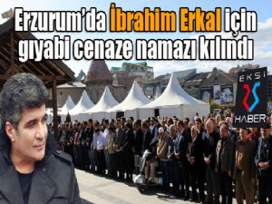 Erzurum'da İbrahim Erkal için gıyabi cenaze namazı kılındı...